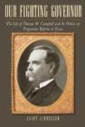Image for Our Fighting Governor : The Life of Thomas M. Campbell and the Politics of Progressive Reform in Texas