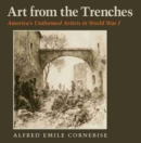 Image for Art from the trenches  : America&#39;s uniformed artists in World War I