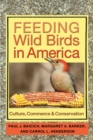 Image for Feeding wild birds in America: culture, commerce, &amp; conservation