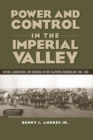 Image for Power and control in the Imperial Valley: nature, agribusiness, and workers on the California borderland, 1900-1940