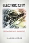 Image for Electric city: General Electric in Schenectady