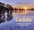 Image for Caddo : Visions of a Southern Cypress Lake