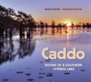 Image for Caddo: visions of a Southern cypress lake