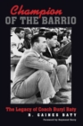 Image for Champion of the barrio: the legacy of Coach Buryl Baty