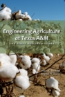 Image for Engineering agriculture at Texas A&amp;M: the first hundred years