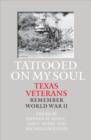 Image for Tattooed on My Soul : Texas Veterans Remember World War II