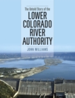 Image for The untold story of the Lower Colorado River Authority
