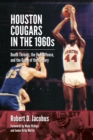 Image for Houston Cougars in the 1960s: death threats, the veer offense, and the game of the century