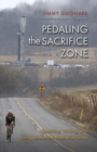 Image for Pedaling the sacrifice zone: teaching, writing, &amp; living above the Marcellus Shale