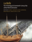 Image for La Belle: the archaeology of a seventeenth-century ship of New World colonization