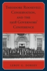Image for Theodore Roosevelt, conservation, and the 1908 Governors&#39; Conference