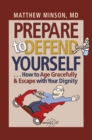 Image for Prepare to defend yourself: ...how to age gracefully &amp; escape with your dignity