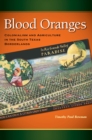 Image for Blood Oranges : Colonialism and Agriculture in the South Texas Borderlands
