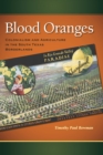 Image for Blood oranges: colonialism and agriculture in the South Texas borderlands