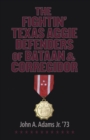 Image for The fightin&#39; Texas Aggie defenders of Bataan and Corregidor