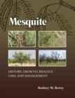 Image for Mesquite: history, growth, biology, uses, and management