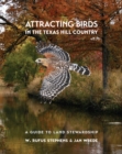 Image for Attracting birds in the Texas Hill Country  : a guide to land stewardship