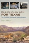 Image for Building an ark for Texas: the evolution of a natural history museum : number fifty-four