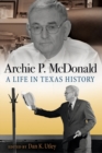 Image for Archie P. McDonald : A Life in Texas History