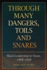Image for Through many dangers, toils and snares: black leadership in Texas, 1868-1898