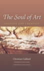 Image for The soul of art: analysis and creation