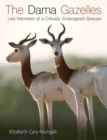 Image for The Dama Gazelles : Last Members of a Critically Endangered Species