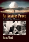 Image for An Anxious Peace : A Cold War Memoir