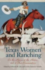 Image for Texas Women and Ranching : On the Range, at the Rodeo, and in Their Communities