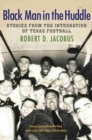 Image for Black Man in the Huddle : Stories from the Integration of Texas Football