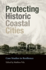 Image for Protecting Historic Coastal Cities : Case Studies in Resilience