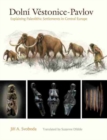 Image for Dolnâi Véestonice - Pavlov  : explaining Paleolithic settlements in central Europe