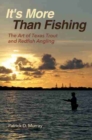 Image for It&#39;s more than fishing  : the art of Texas trout and redfish angling