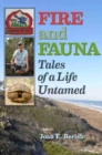 Image for Fire and Fauna : Tales of a Life Untamed