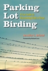 Image for Parking Lot Birding : A Fun Guide to Discovering Birds in Texas