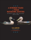 Image for A Hundred Years of Texas Waterfowl Hunting