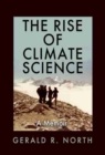Image for The rise of climate science  : a memoir