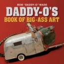 Image for Daddy-O&#39;s book of big-ass art