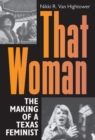 Image for That Woman : The Making of a Texas Feminist