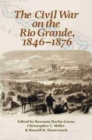 Image for The Civil War on the Rio Grande, 1846-1876