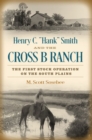 Image for Henry C. &quot;Hank&quot; Smith and the Cross B Ranch