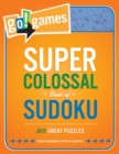 Image for Go! Games Super Colossal Book Of Sudoku