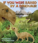 Image for If You Were Raised by a Dinosaur