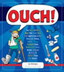 Image for Ouch!  : the weird &amp; wild ways your body deals with agonizing aches, ferocious fevers, lousy lumps, crummy colds, bothersome bites, breaks, bruises &amp; burns &amp; makes them feel better!