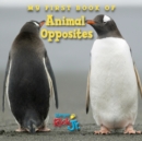Image for My first book of animal opposites