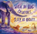 Image for Where do big creatures sleep at night?