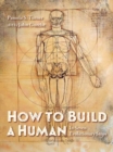 Image for How to build a human  : in seven evolutionary steps