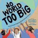 Image for No world too big  : young people fighting global climate change