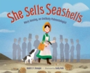 Image for She Sells Seashells : Mary Anning, an Unlikely Paleontologist
