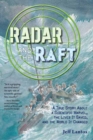 Image for Radar and the Raft : A True Story About a Scientific Marvel, the Lives it Saved, and the World it Changed