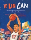 Image for If Lin Can : How Jeremy Lin Inspired Asian Americans to Shoot for the Stars